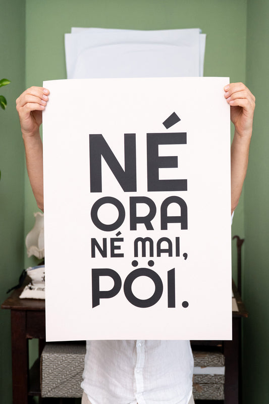 POSTER - NÉ ORA NÉ MAI, PÖI